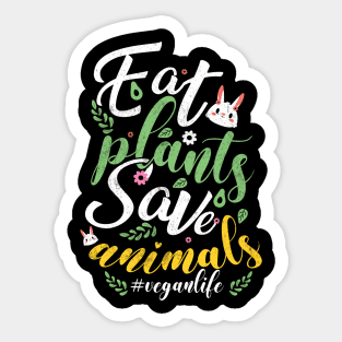 Eat Plants and Save Animals Sticker